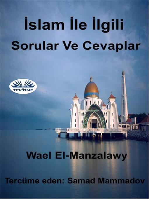 Title details for İslam İle İlgili Sorular Ve Cevaplar by Wael El-Manzalawy - Available